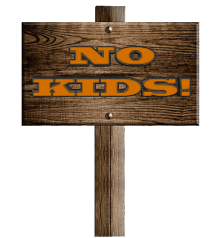 NO KIDS!