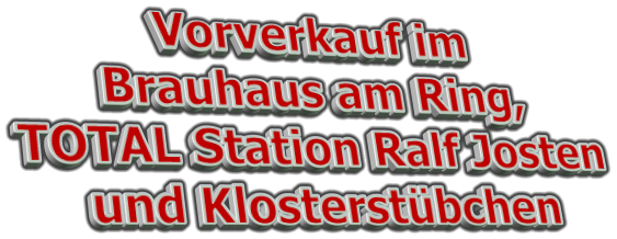 Vorverkauf im Brauhaus am Ring, TOTAL Station Ralf Josten und Klosterstbchen